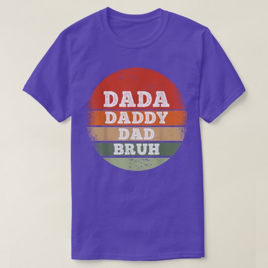 T-shirt Dada Daddy Papa Bruh Drôle Fête des pères  (Design devant)