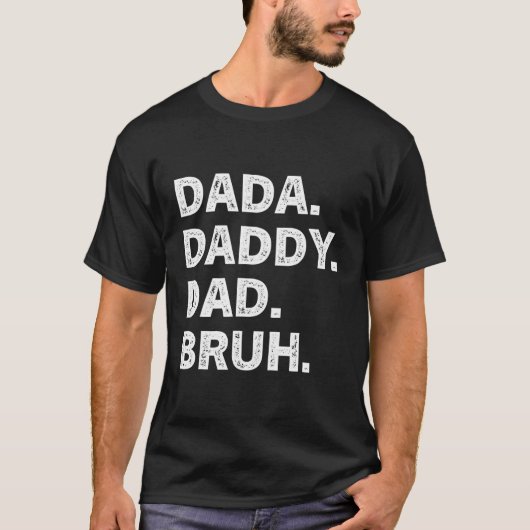 T-shirt Dada Daddy Papa Bruh Fête des pères (Devant)