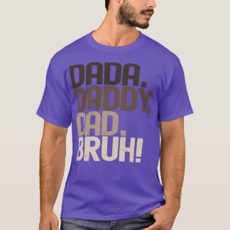 T-shirt Dada papa papa Bruh