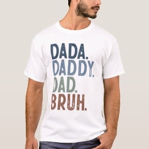T-Shirt Dada Papa Papa Bruh