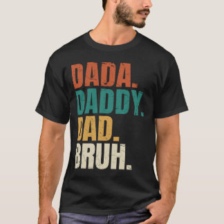 T-shirt Dada Papa Papa Papa Bruh Fête des pères Drôle Papa