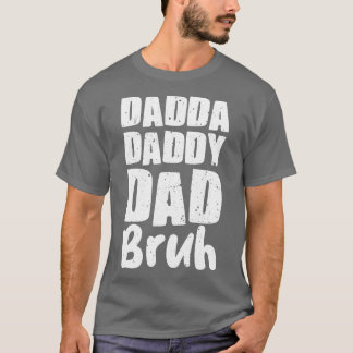 T-shirt Dadda Papa Papa Bruh