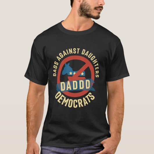 T-shirt Daddd Dads Contre Les Filles Donnant Démocrates (Devant)
