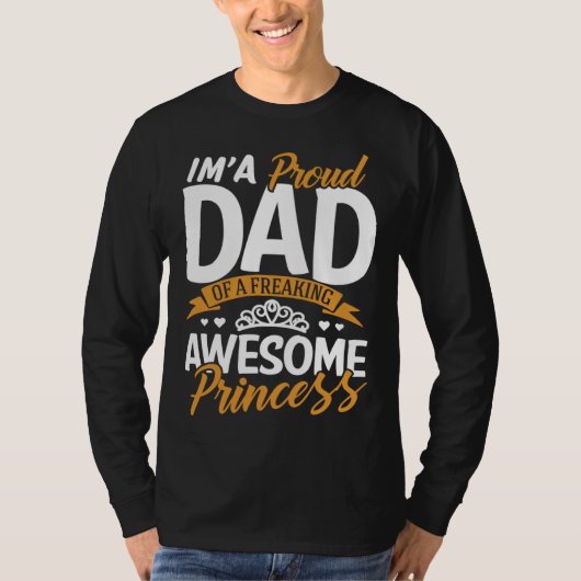 T-shirt Daddy  I m A Proud Dad Freaking Awesome Princess F (Devant)
