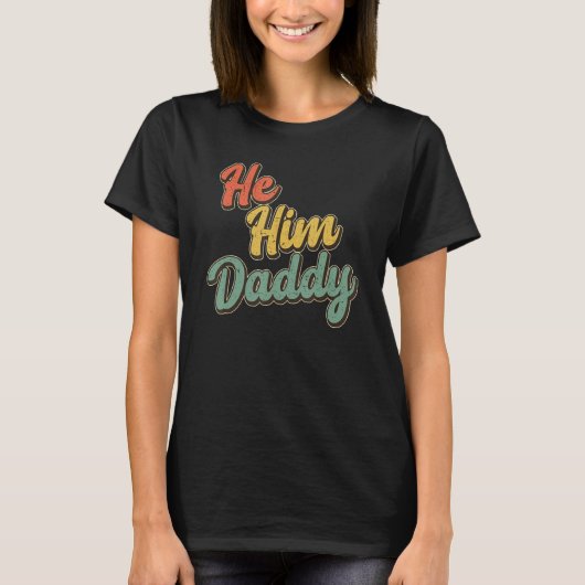 T-shirt Daddy Lover Valentine Quote Funny He Him Daddy_1 (Devant)