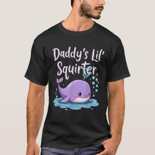 T-shirt Daddy s Lil Squirter