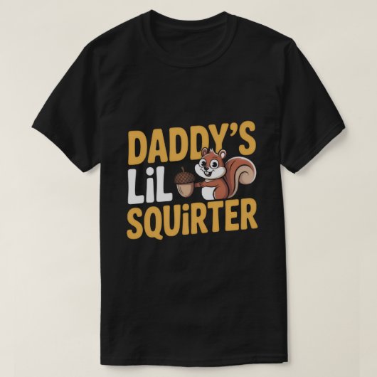 T-shirt Daddy’s Lil Squirter Tee (Design devant)