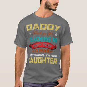 T-shirt Daddy Thank You For Teaching Me How To Be A Man Vi