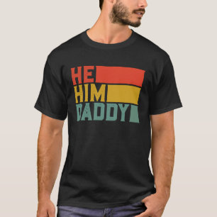 T-shirt Daddy Valentine Citation He Him Daddy 1