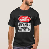 T-shirt Daddy Warning May Nap Suddenly At Any Time, Sarcas (Devant)
