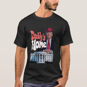 T-shirt Daddy's Home Drôle Trump Daddy arrive à la maison 