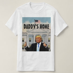 T-Shirt DADDY'S HOME TRUMP