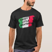 T-shirt Daddy's Little Meatball drôle italienne plaisanter (Devant)