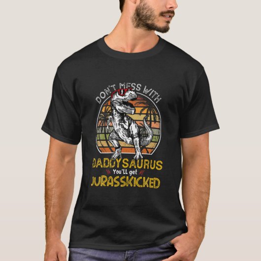 T-shirt Daddysaurus Tu auras Jurasskicked Papa Rex Dinosa (Devant)