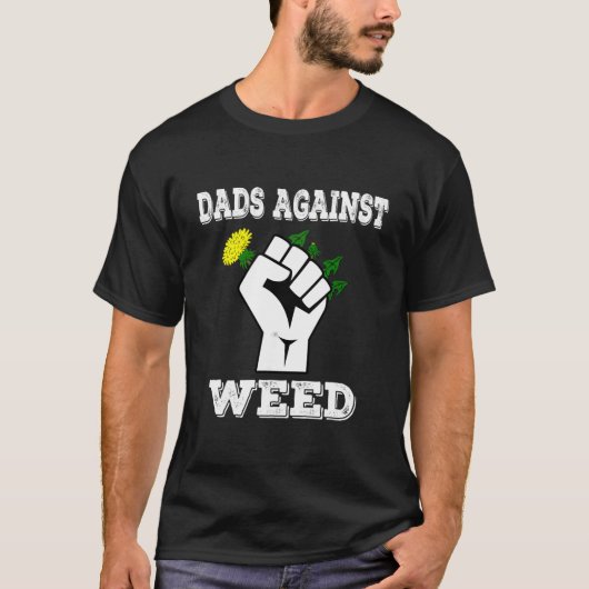 T-shirt Dads Against Weed Gardening Lawn Mowing Fathers (Devant)
