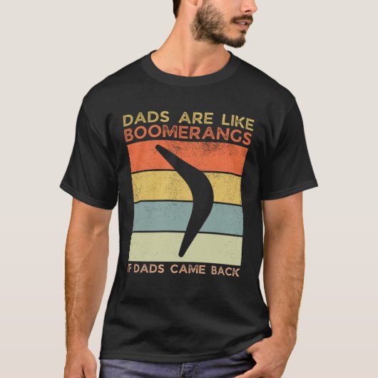 T-shirt Dads Are Like Boomerangs If Dads Came Back Dad Hum (Devant)