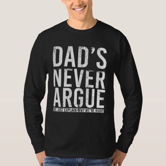 T-shirt Dads Never Argue We Just Explain Why We Right 3 (Devant)