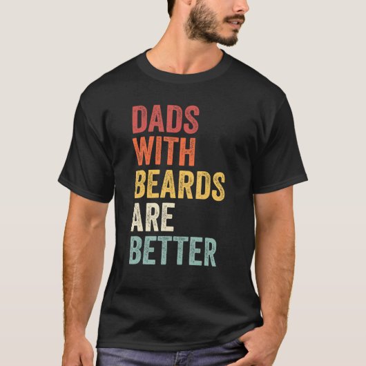 T-shirt Dads With Beards Are Better Father s Day retro men (Devant)