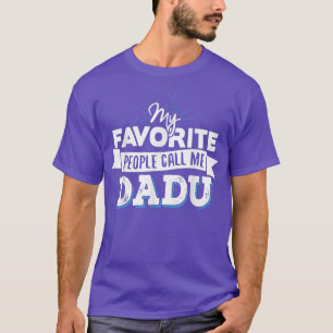 T-shirt DaduMes gens favoris m'appellent Dadu