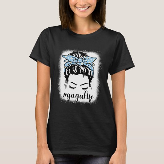 T-shirt Daisy Gaga Life Messy Hair Bun Bleaches Mother s D (Devant)