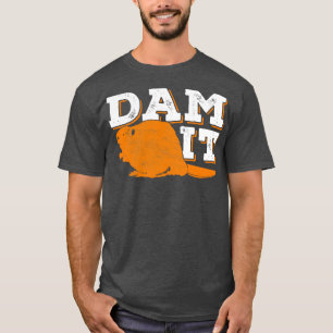 T-shirt Dam It Beaver Drôle Amoureux des animaux cadeau