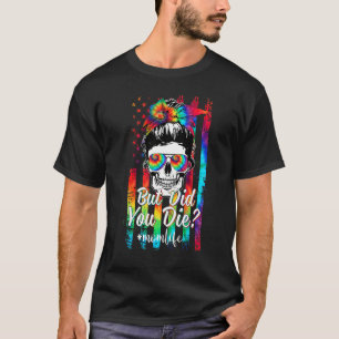T-shirt Dame du crâne, Mais Avez-Vous Mort Maman Vie Fête