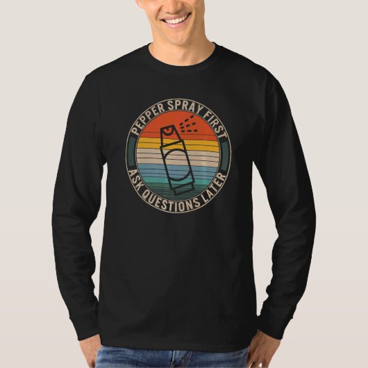 T-shirt Dames Poivre Spray Poser D'Abord Question Plus Tar (Devant)