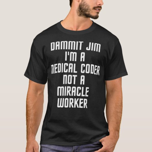 T-shirt Dammit Jim Im A Medical Coder Job Title (Devant)