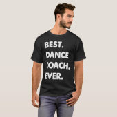 T-shirt Dance Coach Profession Best Dance Coach Ever (Devant entier)