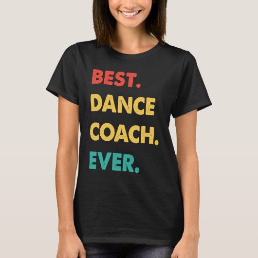 T-shirt Dance Coach Retro Best Dance Coach Ever (Devant)