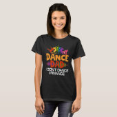 T-shirt Dance Dad I Don't Dance I Finance Dancing Dad (Devant entier)