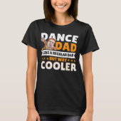 T-shirt Dance Dad Like A Regular Dad But Way Cooler Dancer (Devant)
