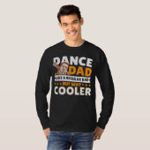 T-shirt Dance Dad Like A Regular Dad But Way Cooler Dancer (Devant entier)