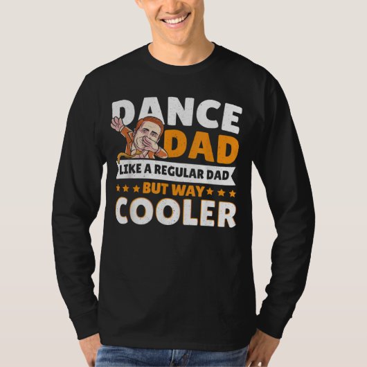 T-shirt Dance Dad Like A Regular Dad But Way Cooler Dancer (Devant)