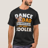 T-shirt Dance Dad Like A Regular Dad But Way Cooler Dancer (Devant)