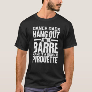 T-shirt Dance Dads Se Détendre Au Barre Premium