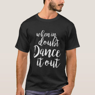 T-shirt Dance It Out - Jolie Chemise De Danse Et Cadeau De