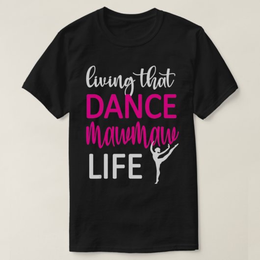 T-shirt Dance Mawmaw Life Dancing Mawmaw Of A Dancer (Design devant)