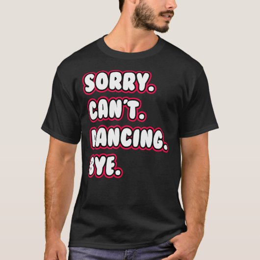 T-shirt Dance  Sorry Can't Dancing Bye Dancing Dancer (Devant)