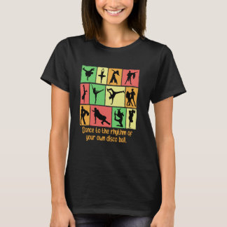 T-shirt Dance To The Rhythm Of Your Own Disco Ball Funny D