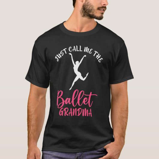 T-shirt Dancing Ballet Just call me the Ballet Grandma (Devant)