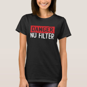 T-shirt Danger Aucun Filtre Directement Au Point Personnal