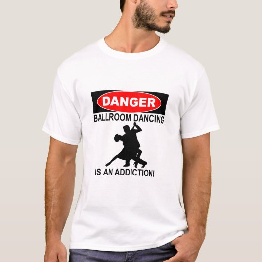 T-SHIRT DANGER BALLROOM DANCING IS AN ADDICTION (Devant)