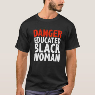 T-shirt Danger Educated Black Woman Black is Beautiful Pri