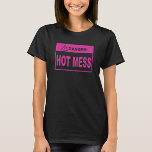 T-shirt Danger Hot Mess