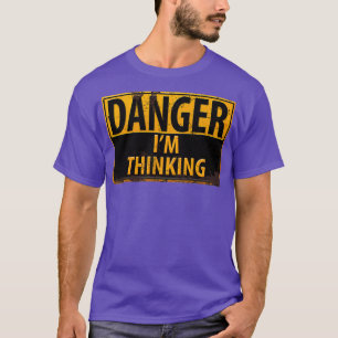 T-shirt DANGER Je Pense Attention Signal d'avertissement G