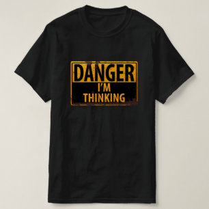 T-shirt DANGER, je pense Metal Warning Sign