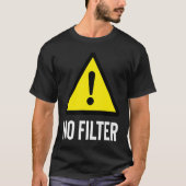 T-shirt Danger No Filter warning (Devant)