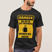 Danger Pas Entièrement Caffiné Humour café