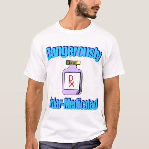 T-shirt Dangereusement Sous-Traité avec des médicaments
